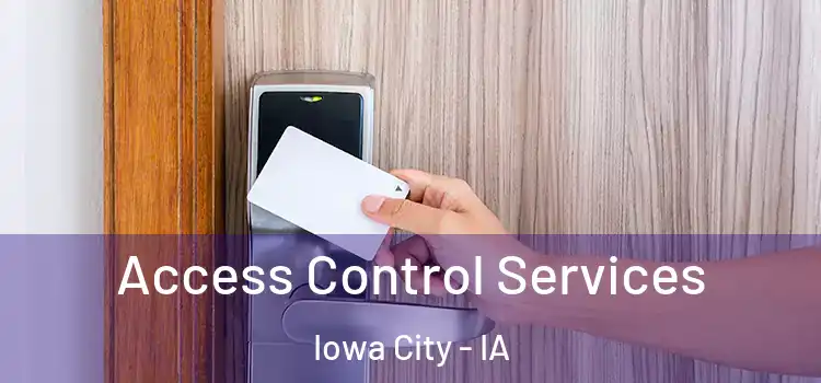Access Control Services Iowa City - IA