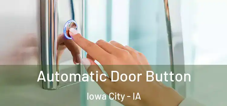 Automatic Door Button Iowa City - IA