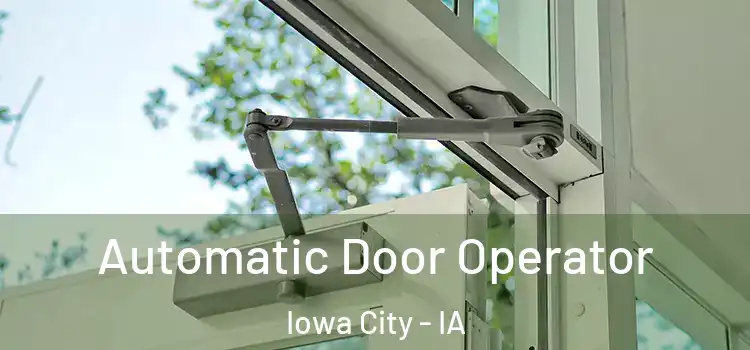 Automatic Door Operator Iowa City - IA