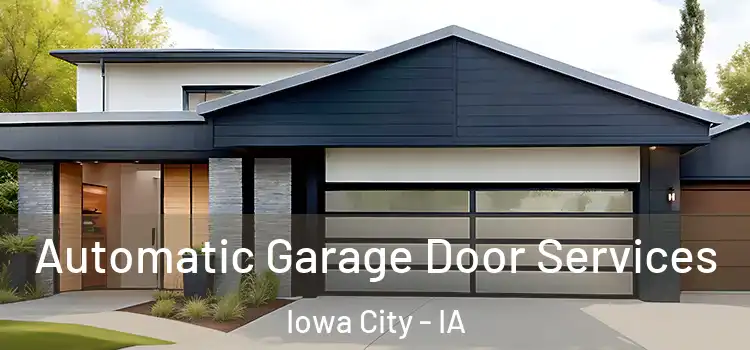  Automatic Garage Door Services Iowa City - IA