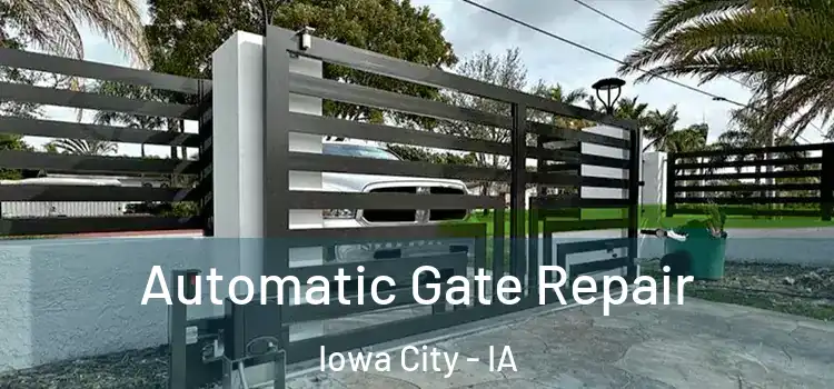 Automatic Gate Repair Iowa City - IA