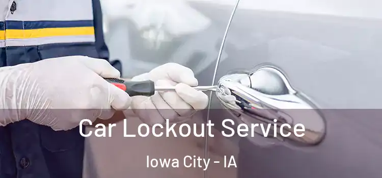 Car Lockout Service Iowa City - IA