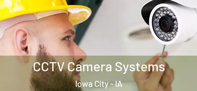 CCTV Camera Systems Iowa City - IA