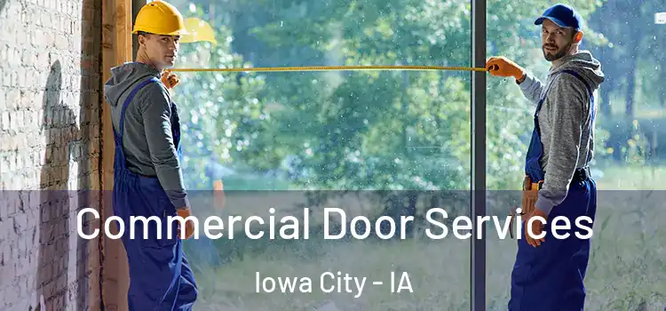 Commercial Door Services Iowa City - IA
