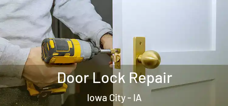Door Lock Repair Iowa City - IA