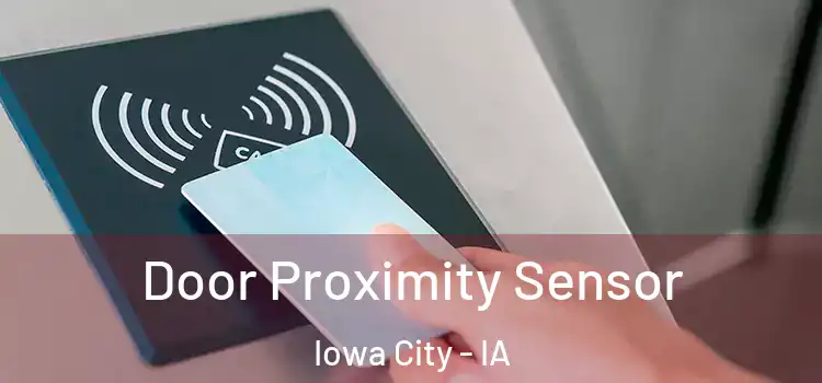 Door Proximity Sensor Iowa City - IA