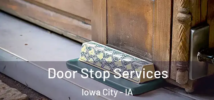 Door Stop Services Iowa City - IA