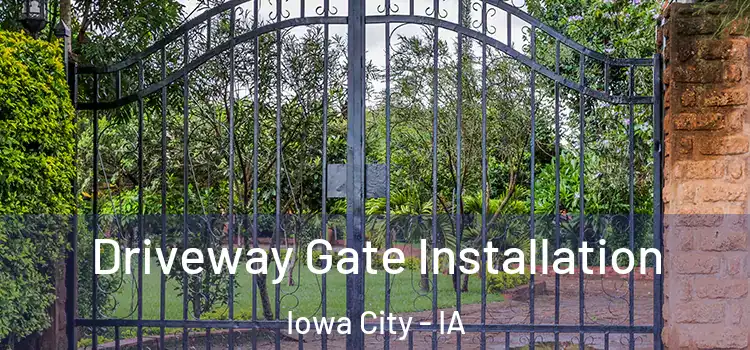 Driveway Gate Installation Iowa City - IA