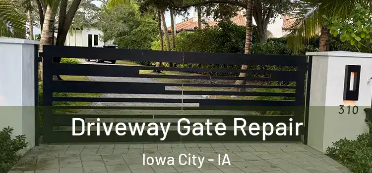 Driveway Gate Repair Iowa City - IA