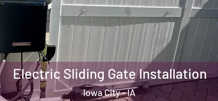 Electric Sliding Gate Installation Iowa City - IA