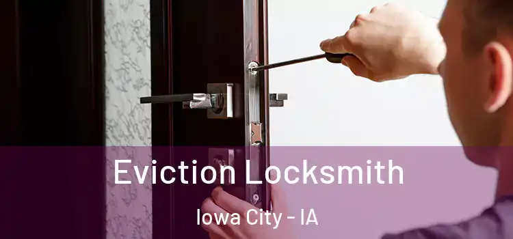 Eviction Locksmith Iowa City - IA