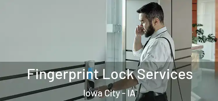 Fingerprint Lock Services Iowa City - IA