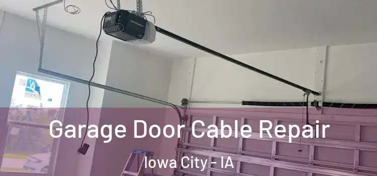  Garage Door Cable Repair Iowa City - IA