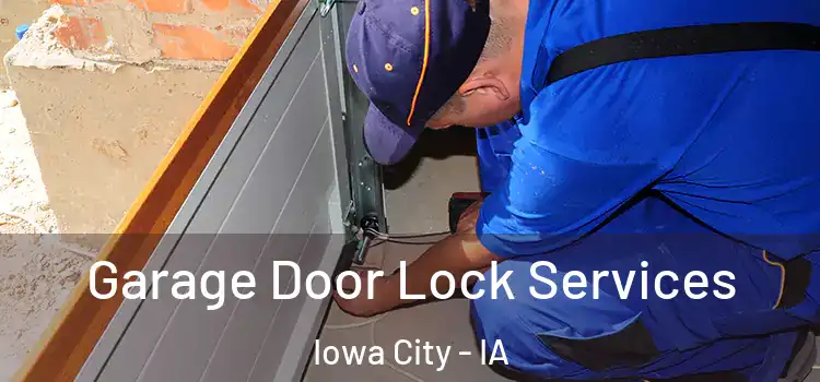Garage Door Lock Services Iowa City - IA