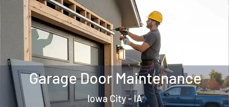  Garage Door Maintenance Iowa City - IA