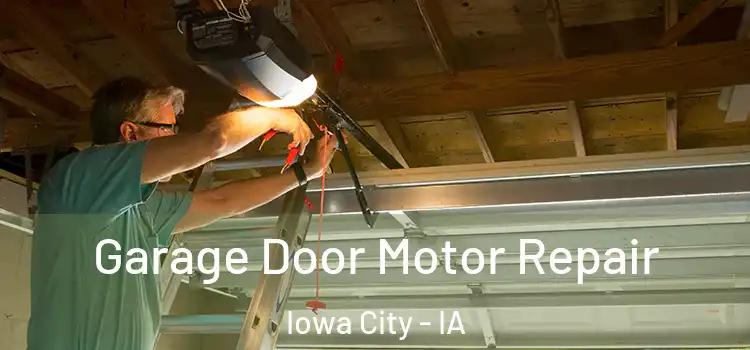 Garage Door Motor Repair Iowa City - IA