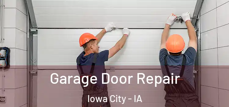  Garage Door Repair Iowa City - IA