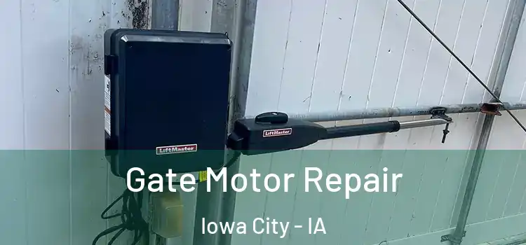 Gate Motor Repair Iowa City - IA