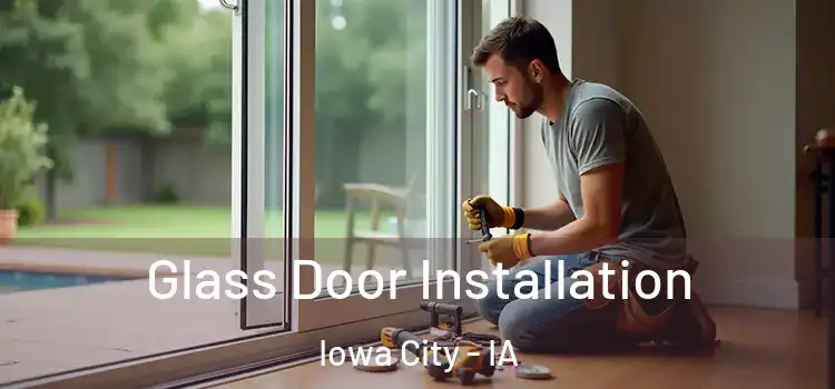  Glass Door Installation Iowa City - IA