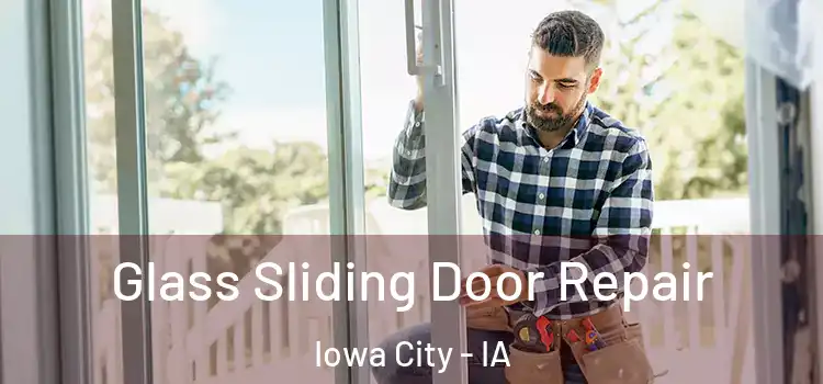 Glass Sliding Door Repair Iowa City - IA
