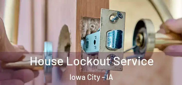 House Lockout Service Iowa City - IA