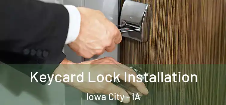 Keycard Lock Installation Iowa City - IA