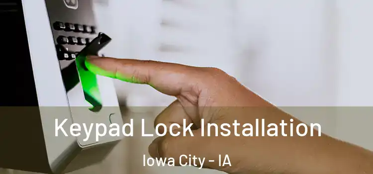 Keypad Lock Installation Iowa City - IA