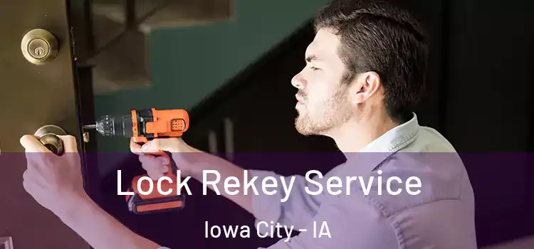 Lock Rekey Service Iowa City - IA