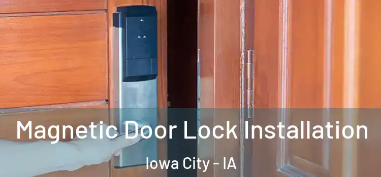  Magnetic Door Lock Installation Iowa City - IA