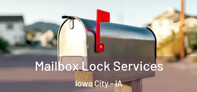 Mailbox Lock Services Iowa City - IA