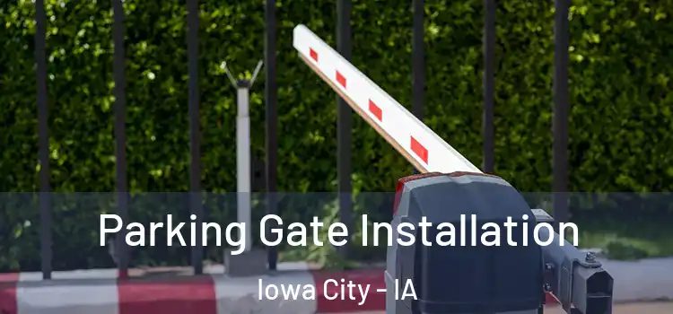 Parking Gate Installation Iowa City - IA