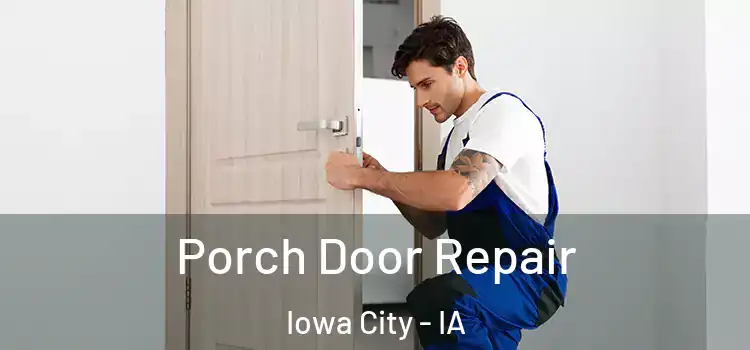  Porch Door Repair Iowa City - IA