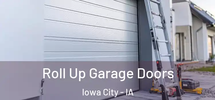  Roll Up Garage Doors Iowa City - IA