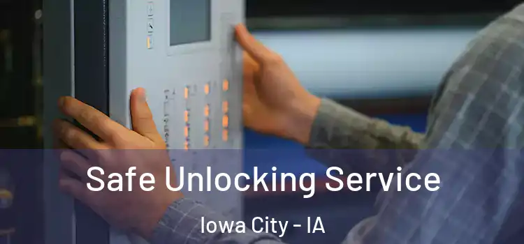 Safe Unlocking Service Iowa City - IA