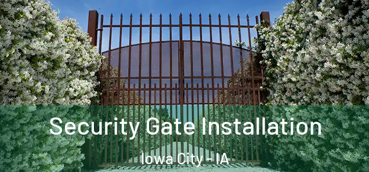 Security Gate Installation Iowa City - IA