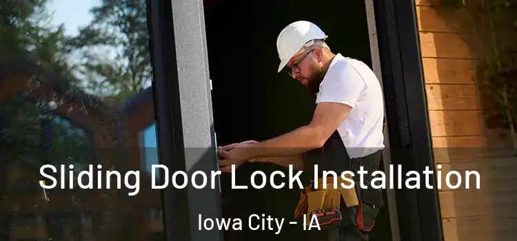 Sliding Door Lock Installation Iowa City - IA