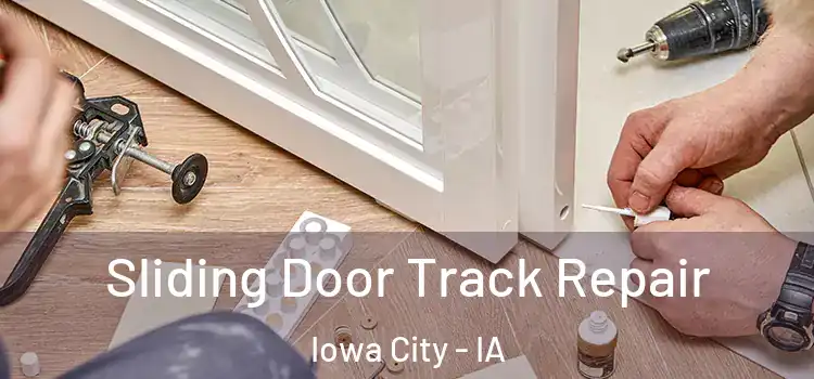 Sliding Door Track Repair Iowa City - IA