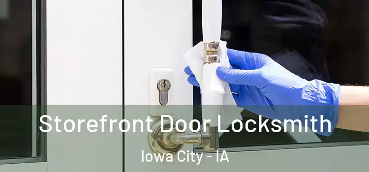Storefront Door Locksmith Iowa City - IA